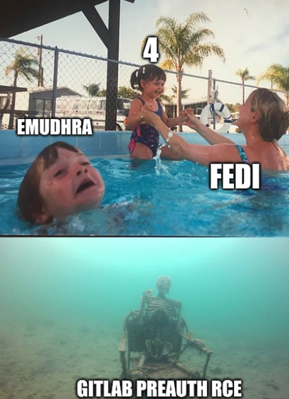 Drowing skeleton meme with Fedi playing with "4", emudhra downing and the gitlab preauth rce at the bottom of the pool
